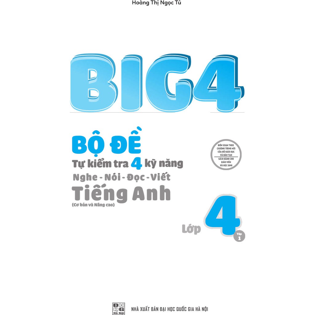 Sách - Big 4 Bộ Đề Tự Kiểm Tra 4 Kỹ Năng Nghe - Nói - Đọc - Viết (Cơ Bản Và Nâng Cao) Tiếng Anh Lớp 4 Tập 1