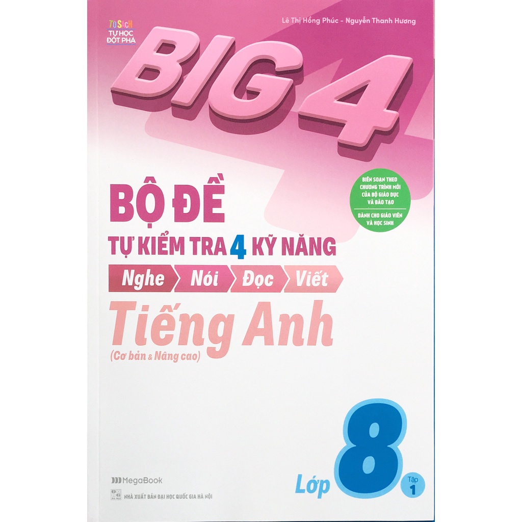 Sách MG - Big 4 Bộ đề tự kiểm tra 4 kỹ năng nghe, nói, đọc, viết, Tiếng anh lớp 8 tập 1 (cơ bản & nâng cao) B69