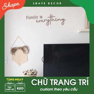 Chữ gỗ dán nổi Family is everything ( nhận làm theo yêu cầu )