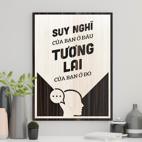 Tranh gỗ decor truyền cảm hứng "Suy nghĩ của bạn ở đâu tương lai của bạn ở đó"