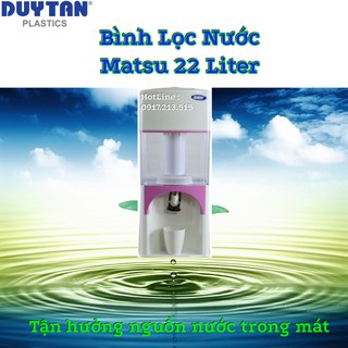 💝 Bình lọc nước cao cấp Matsu Duy Tân 22 Lít 💝