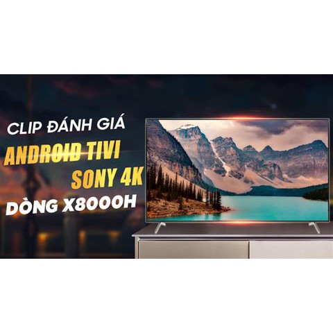 Android Tivi Sony 4K 55 inch KD-55X8000H Mới 2020