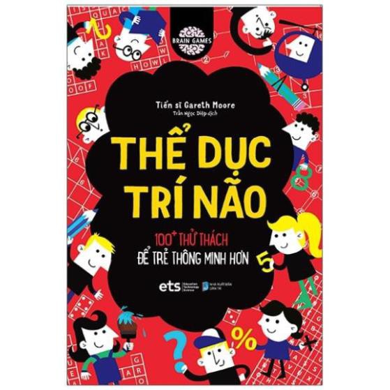 Sách Thể Dục Trí Não - 100+ Thử Thách Để Trẻ Thông Minh Hơn [AlphaBooks]
