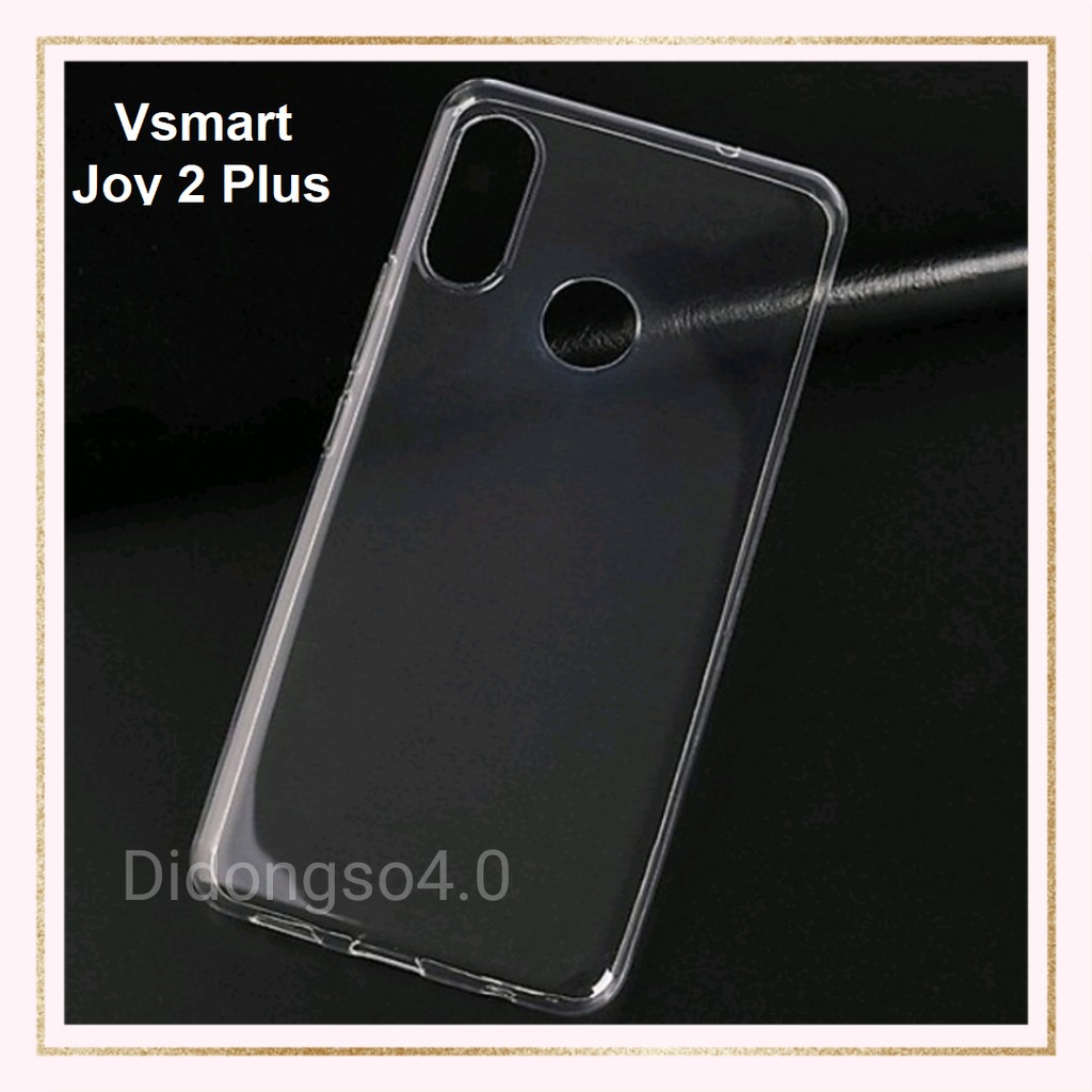 Ốp dẻo silicon Vsmart JOY 2 PLUS trong suốt ôm khít máy- didongso4.0