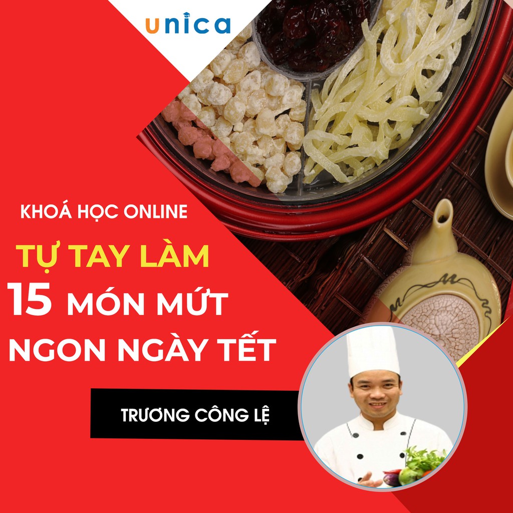 FULL khóa học PHONG CÁCH SỐNG- Tự tay làm 15 món mứt ngon ngày Tết UNICA.VN