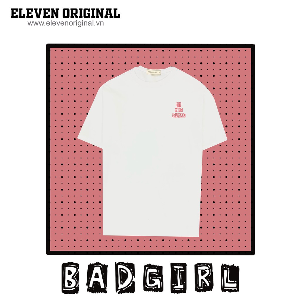 Áo thun Unisex Eleven Original - Bad Girl