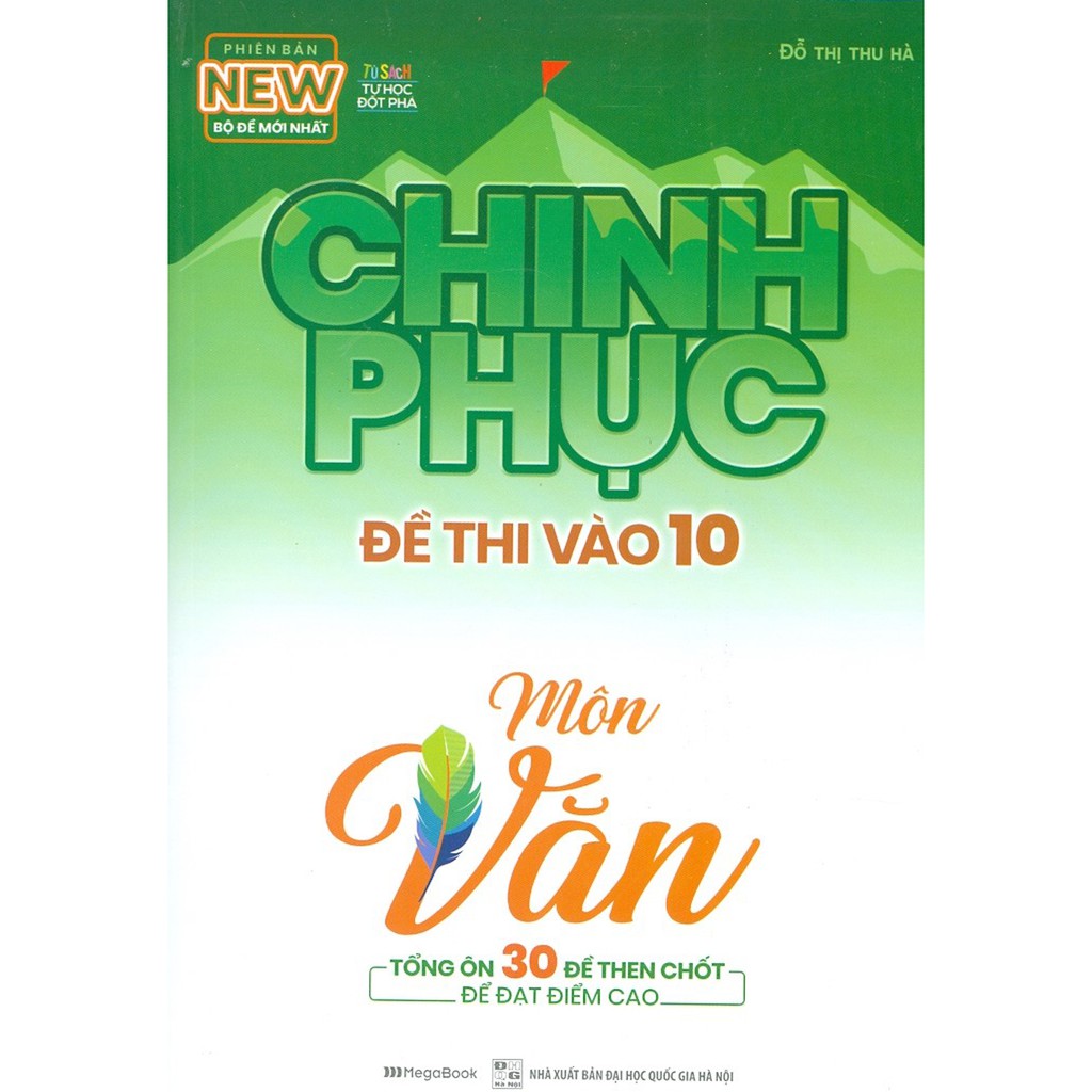 Sách - Chinh Phục Đề Thi Vào 10 Môn Văn - Tổng Ôn 30 Đề Then Chốt Để Đạt Điểm Cao