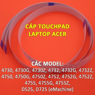 Cáp touchpad laptop Acer 4755 4755G 4755Z 4752 4752G 4752Z 4750 4750G 4750Z 4732 4732G 4732Z 4730 4730G 4730Z D525 D725