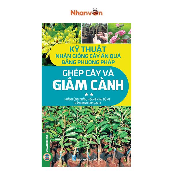 Sách - Kỹ Thuật Nhân Giống Cây Ăn Quả Bằng Phương Pháp Ghép Cây Và Giâm Cành - Tập 2