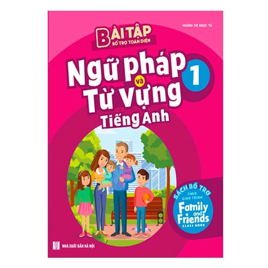 Sách: Bài tập bổ trợ toàn diện ngữ pháp và từ vựng tiếng Anh 1- Sách bổ trợ theo giáo trình Family and Friends Special