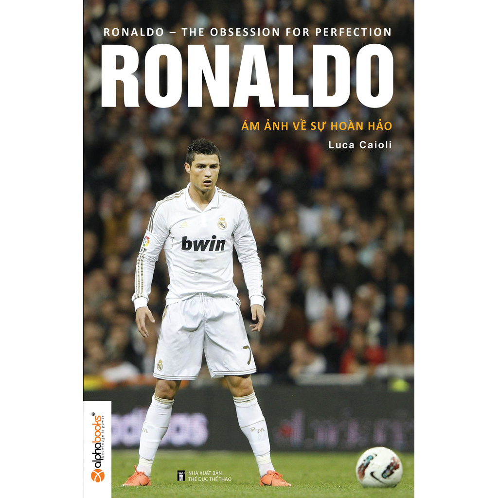 Sách - Ronaldo - Ám Ảnh Về Sự Hoàn Hảo