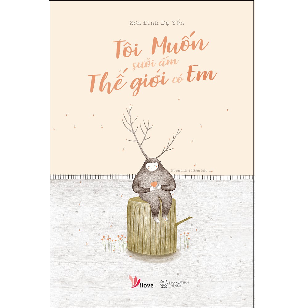 Sách AZ - Tôi Muốn Sưởi Ấm Thế Giới Có Em