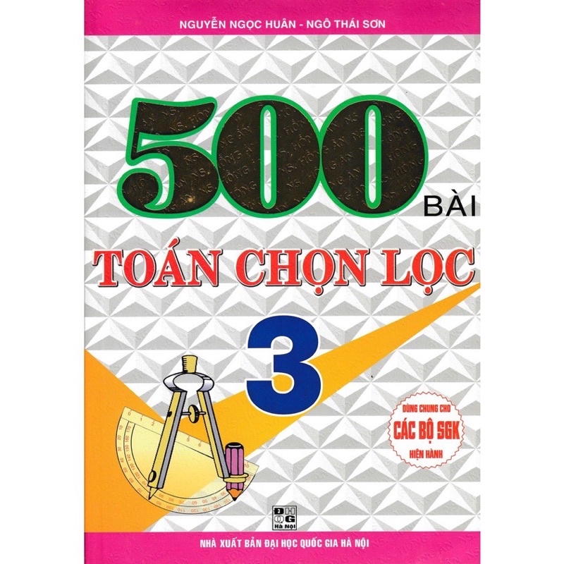 Sách - 500 Bài Toán Chọn Lọc Lớp 3 (Dùng Chung Cho Các Bộ SGK Hiện Hành)