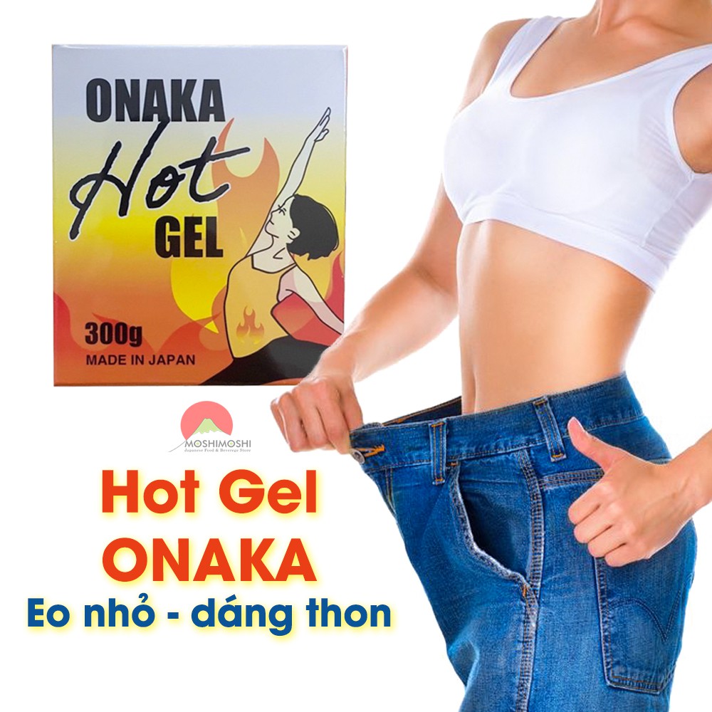 Gel TAN MỠ BỤNG Onaka Hot Gel Nhật Bản 300g đánh tan mỡ bụng, bắp tay đùi mông,,,