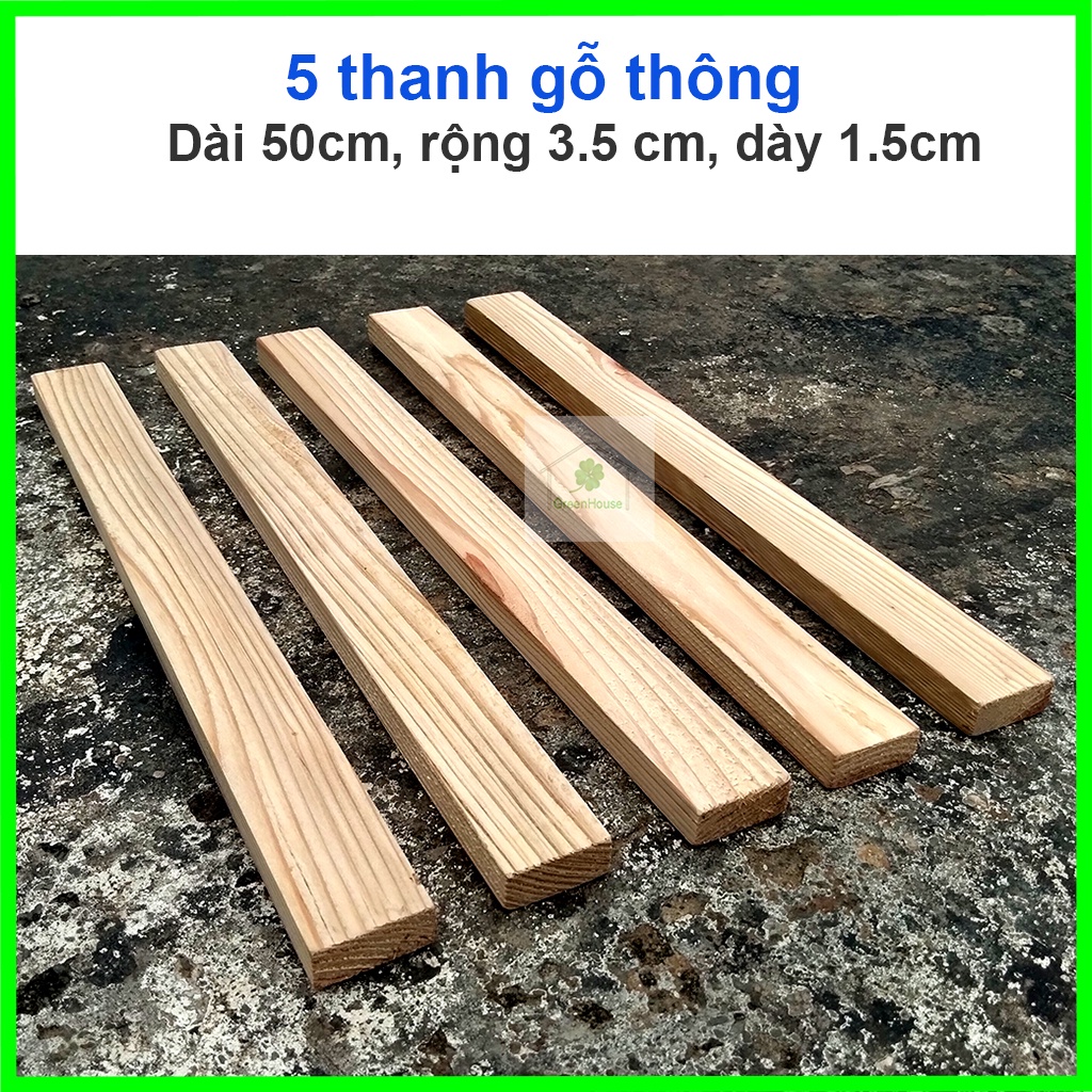 5 thanh gỗ thông 50x3.5x1.5cm DIY handmade decore Greenhouse - Ngôi Nhà Xanh