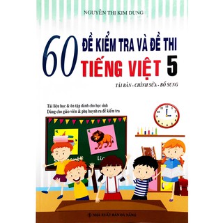 Sách - 60 Đề Kiểm Tra Và Đề Thi Tiếng Việt 5