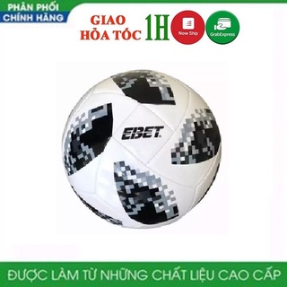 Hà nội Ship 1h-Quả bóng đá,trái banh số 5 Ebet - Chính hãng Tặng Kim bơm Cty Động lực Nhập khẩu và phân phối