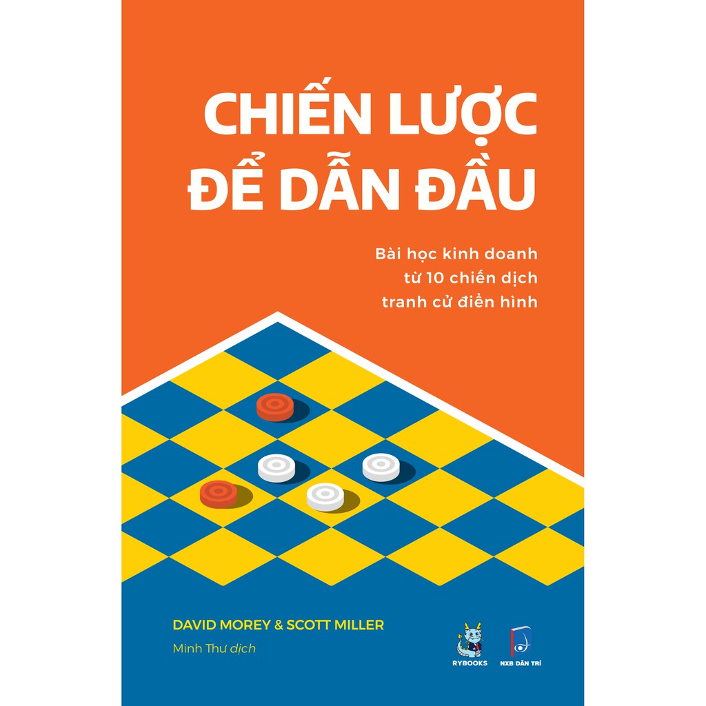 Sách - Chiến Lược Để Dẫn Đầu – Bài Học Kinh Doanh Từ 10 Chiến Dịch Tranh Cử Điển Hình