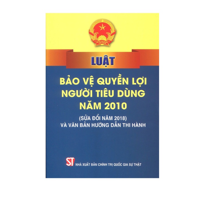 Luật Bảo Vệ Quyền Lợi Người Tiêu Dùng Năm 2010 (Sửa Đổi Năm 2018) Và Văn Bản Hướng Dẫn Thi Hành