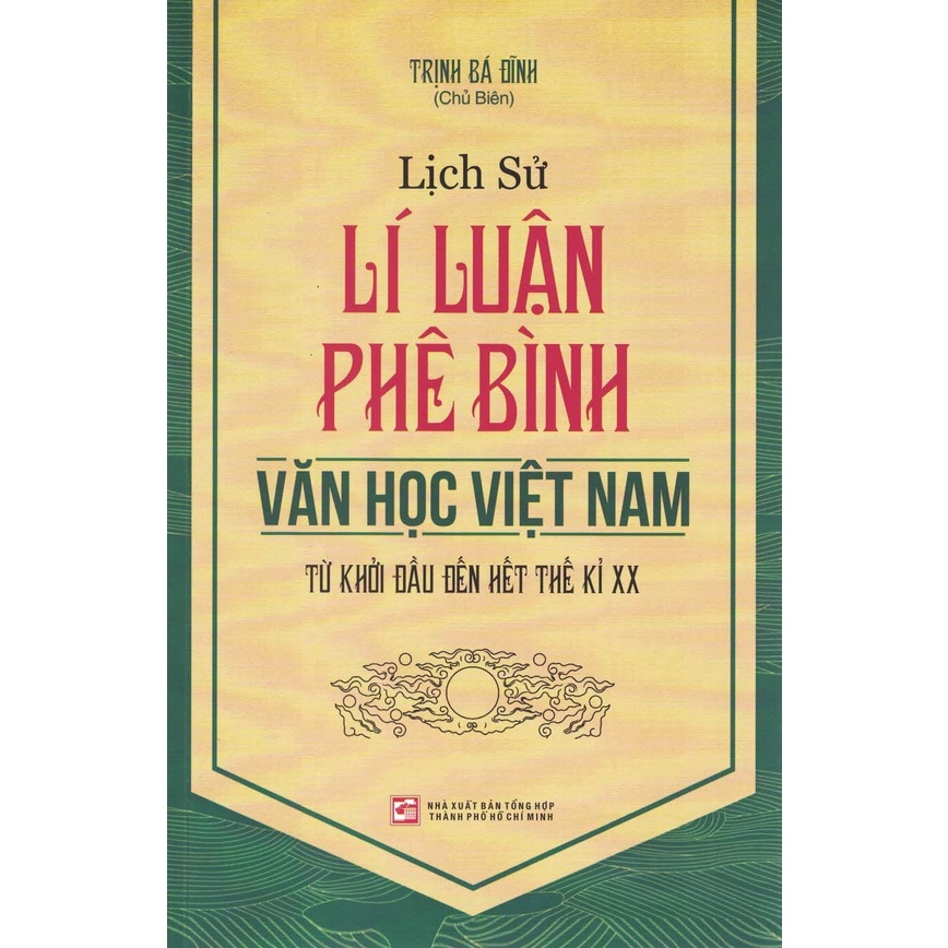 Sách - Lịch Sử Lí Luận Phê Bình Văn Học Việt Nam Từ Khởi Đầu Đến Hết Thế Kỉ XX