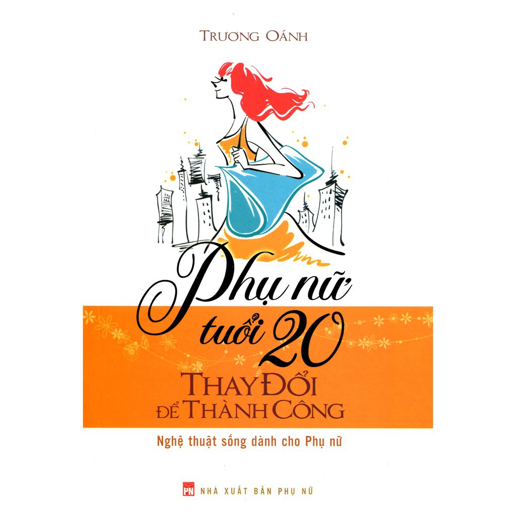 Sách - Phụ Nữ Tuổi 20 Thay Đổi Để Thành Công [Minh Long]