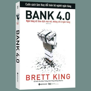 Sách - Bank 4.0 - Ngân Hàng Số: Giao Dịch Mọi Nơi, Không Chỉ Ở Ngân Hàng
