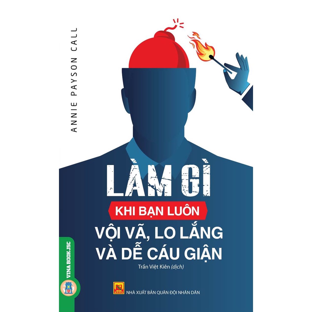 Sách - Làm Gì Khi Bạn Luôn Vội Vã, Lo Lắng Và Dễ Cáu Giận