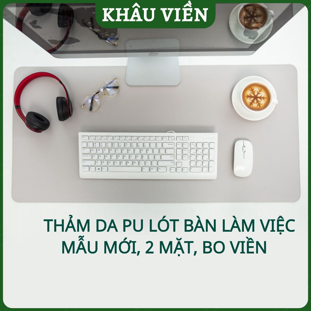 [Mẫu Mới Bo Viền] Miếng Lót Bàn Làm Việc DeskPad Da Cỡ Lớn Kiêm Bàn Di Chuột Máy Tính Mouse Pad Chống Nước Cao Cấp