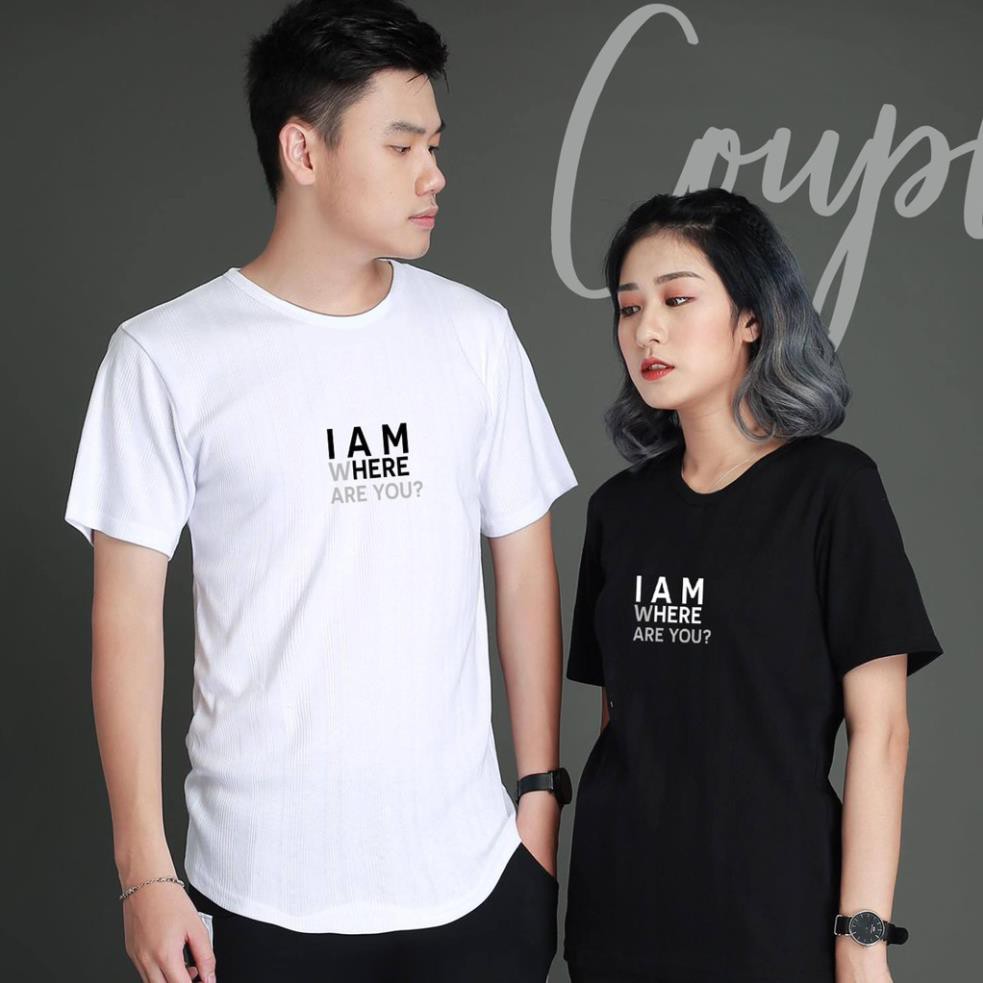 Áo thun ngắn tay nam nữ áo thun đôi unisex I AM WHERE ARE YOU So Cute, áo cặp - phông tee dáng xuông 2 màu đen trắng