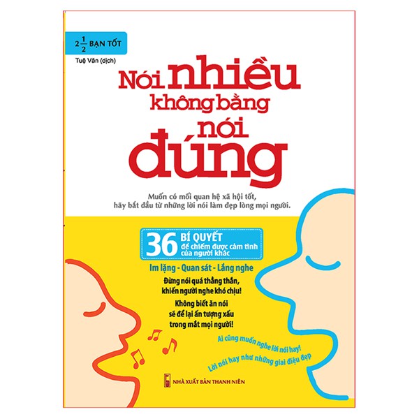 Sách: Nói Nhiều Không Bằng Nói Đúng - 36 Bí Quyết Để Chiếm Được Cảm Tình Của Người Khác | BigBuy360 - bigbuy360.vn