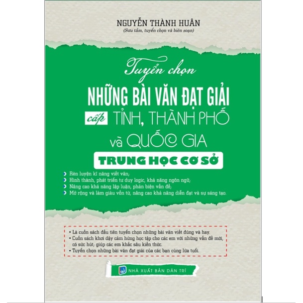 Sách - Tuyển Chọn Những Bài Văn Đạt Giải Cấp Tỉnh, Thành Phố Và Quốc Gia Trung Học Cơ Sở