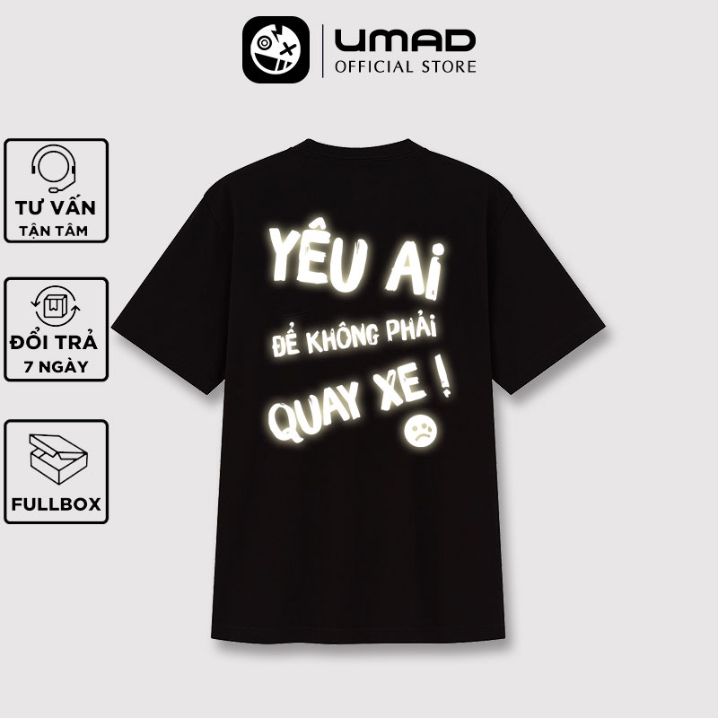Áo thun UMAD unisex trending Yêu Ai Để Không Phải Quay Xe phản quang nam nữ tay ngắn có big size (40kg-110kg)