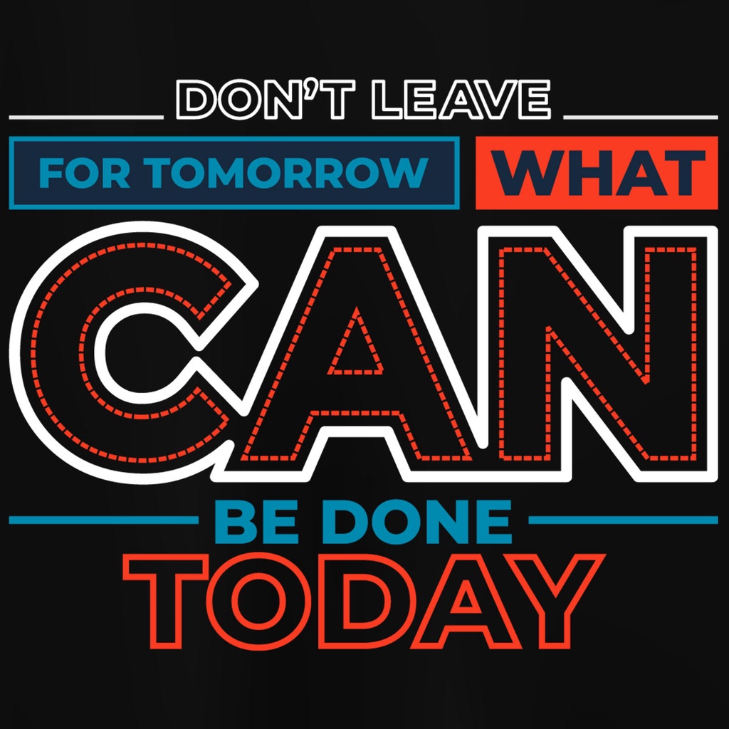 Don't leave for tomorrow what can be done today, mã G51. Áo thun trẻ em siêu đẹp