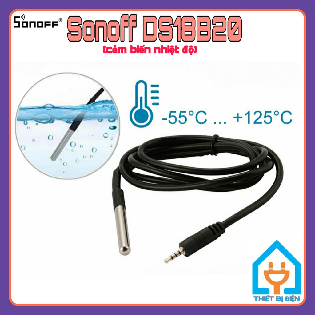 Cảm biến nhiệt độ Sonoff DS18B20 (dùng kết hợp với các thiết bị Sonoff TH10, Sonoff TH16, Sonoff S22)