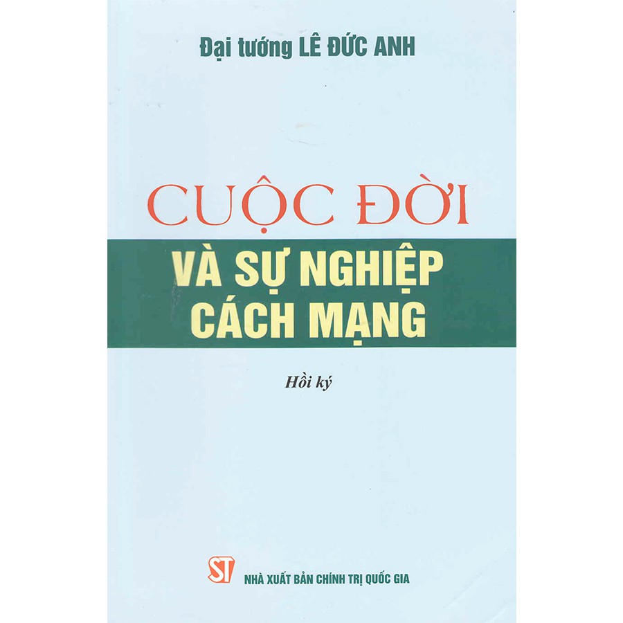 Sách Cuộc Đời Và Sự Nghiệp Cách Mạng Hồi Ký - NXB Chính Trị Quốc Gia Sự Thật