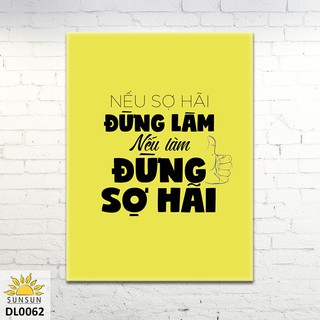Tranh Canvas Nếu sợ hãi đừng làm, nếu làm đừng sợ hãi | MS DL0062