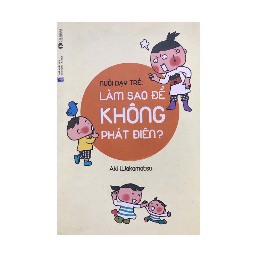 Sách - Nuôi dạy trẻ : làm sao để không phát điên ? ( Thái hà )