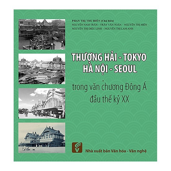 [Mã BMBAU50 giảm 7% đơn 99K] Sách Thượng hải - Tokyo - Hà nội - Seoul trong văn chương Đông Á đầu thế kỷ XX