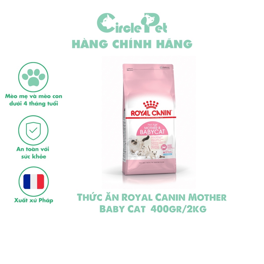 Thức ăn Royal Canin Mother-Baby Cat Tăng Cường Sức Khỏe Dành Cho Mèo Mẹ Và Mèo Con Dưới 4 Tháng 400gr/2kg - Circle Pet