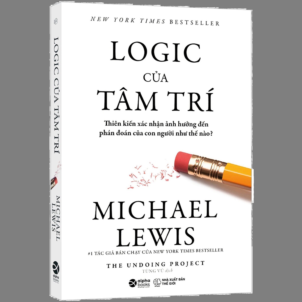 Sách - Logic Của Tâm Trí - Thiên Kiến Xác Nhận Ảnh Hưởng Đến Phán Đoán Của Con Người Như Thế Nào?