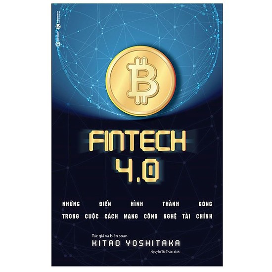 Sách - ​Fintech 4.0 - Những Điển Hình Thành Công Trong Cuộc Cách Mạng Công Nghệ Tài Chính