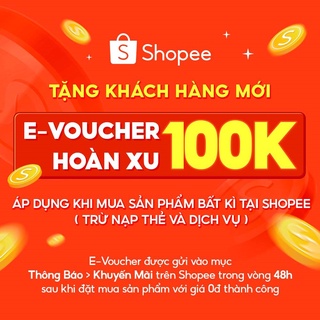 [E-voucher] Mã hoàn 100K xu cho khách hàng mới