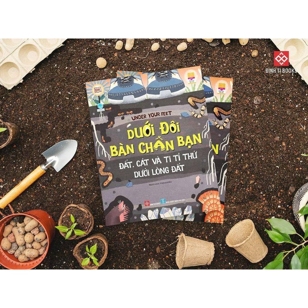 Sách thiếu nhi - Dưới đôi bàn chân bạn - Đất, cát và ti tỉ thứ dưới lòng đất