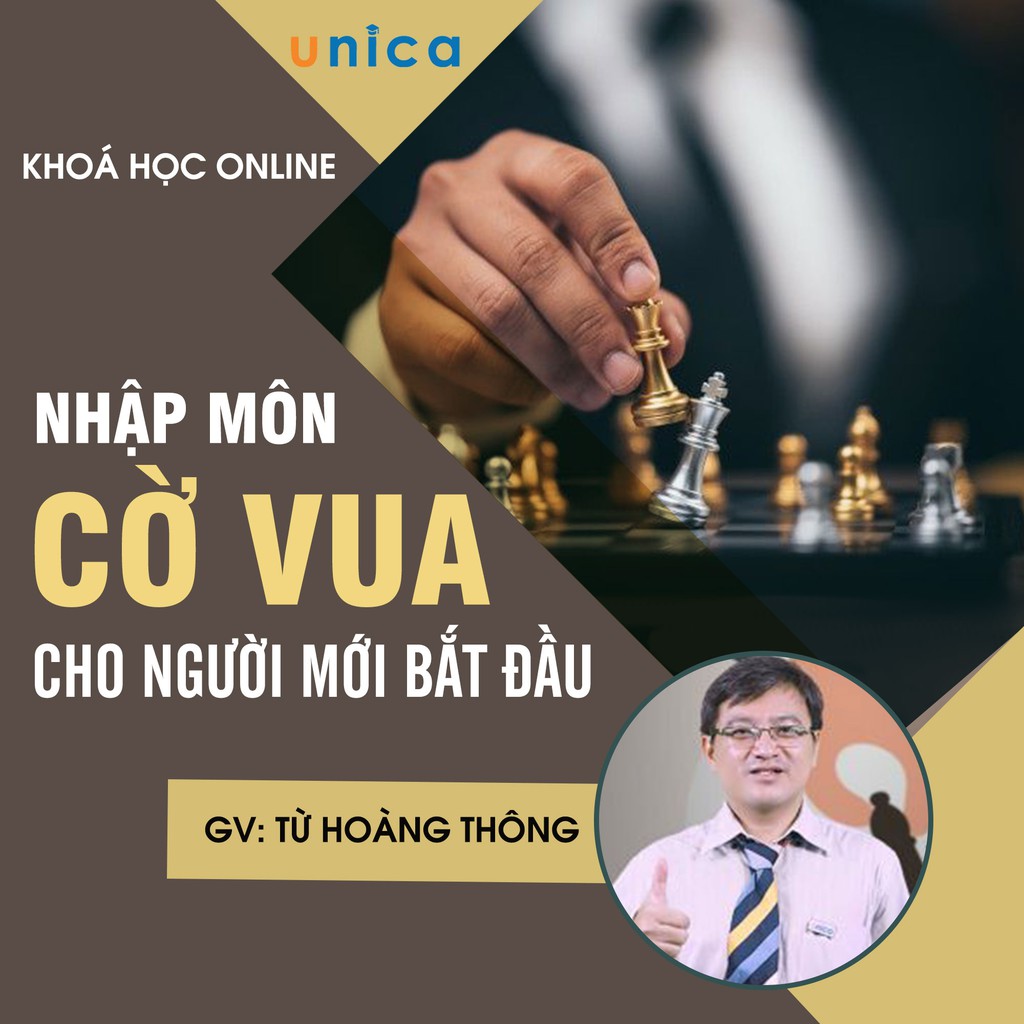 FULL khóa học PHONG CÁCH SỐNG- Nhập môn cờ vua cho người mới bắt đầu UNICA.VN