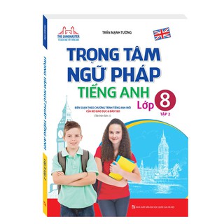 Trọng Tâm Ngữ Pháp Tiếng Anh Lớp 8 - Tập 2