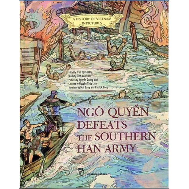 Sách - A History Of Viet Nam In Pictures. Ngô Quyền Defeats The Southern Han Army (In Colour)