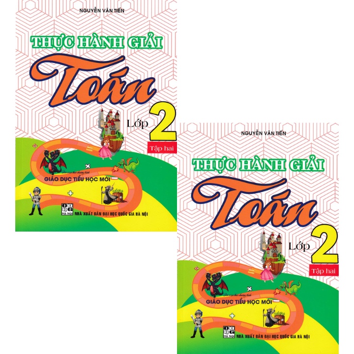 Sách Bổ Trợ - Thực Hành Giải Toán Lớp 2 - Tập 2 (Theo Chương Trình Giáo Dục Tiểu Học Mới)