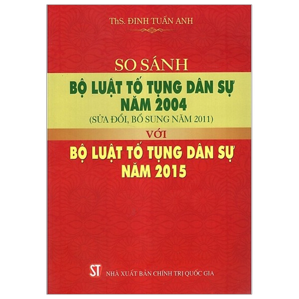 Sách - So Sánh Bộ Luật Tố Tụng Dân Sự Năm 2004 (Sửa Đổi, Bổ Sung Năm 2011) Với Bộ Luật Tố Tụng Dân Sự Năm 2015