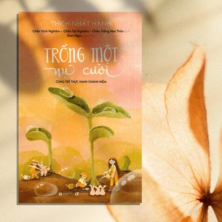 Sách Trồng một nụ cười - Thích Nhất Hạnh (Bìa mềm)