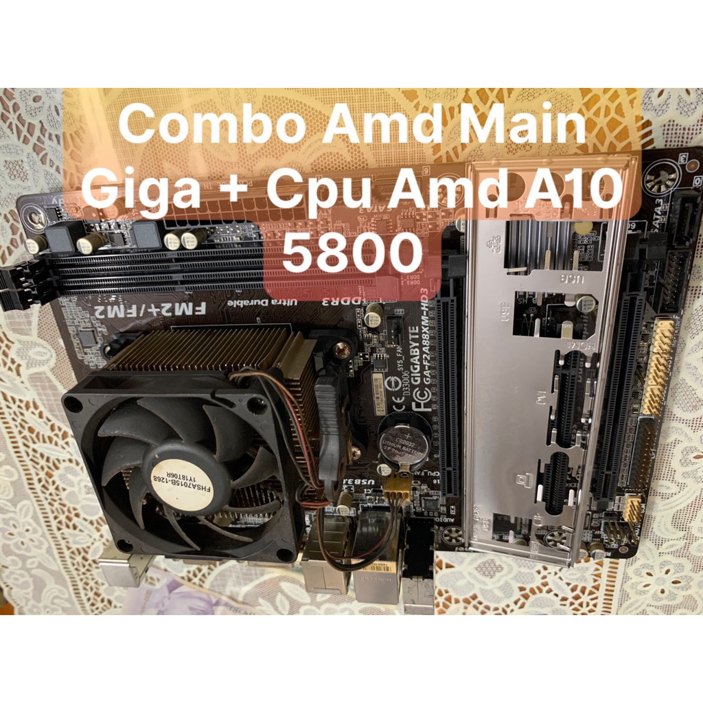 Combo AMD : Main Giga fm2 A88 XM- HD3 + Cpu Amd A10 5800 ( Fe + Fan Zin Theo kèm)